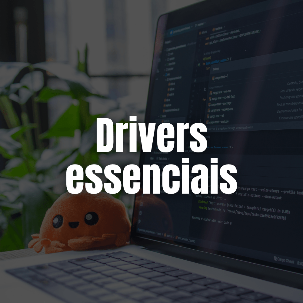 Drivers essenciais